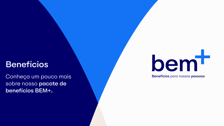 Benefícios. Conheça um pouco mais sobre nosso pacote de benefícios, essencial para assegurar uma vida melhor para a nossa Gente. Bem+. Bem-estar para nossas pessoas.